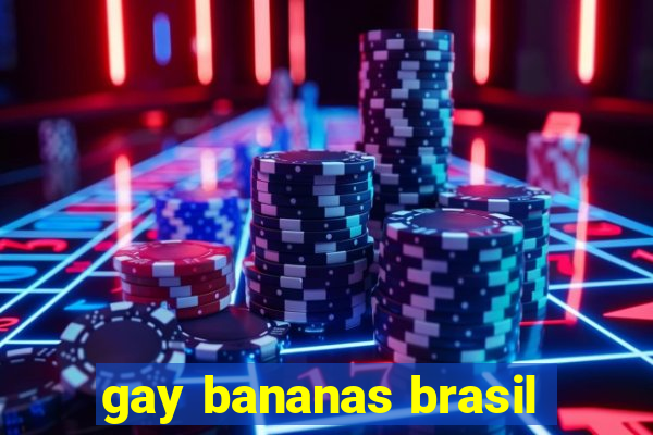 gay bananas brasil